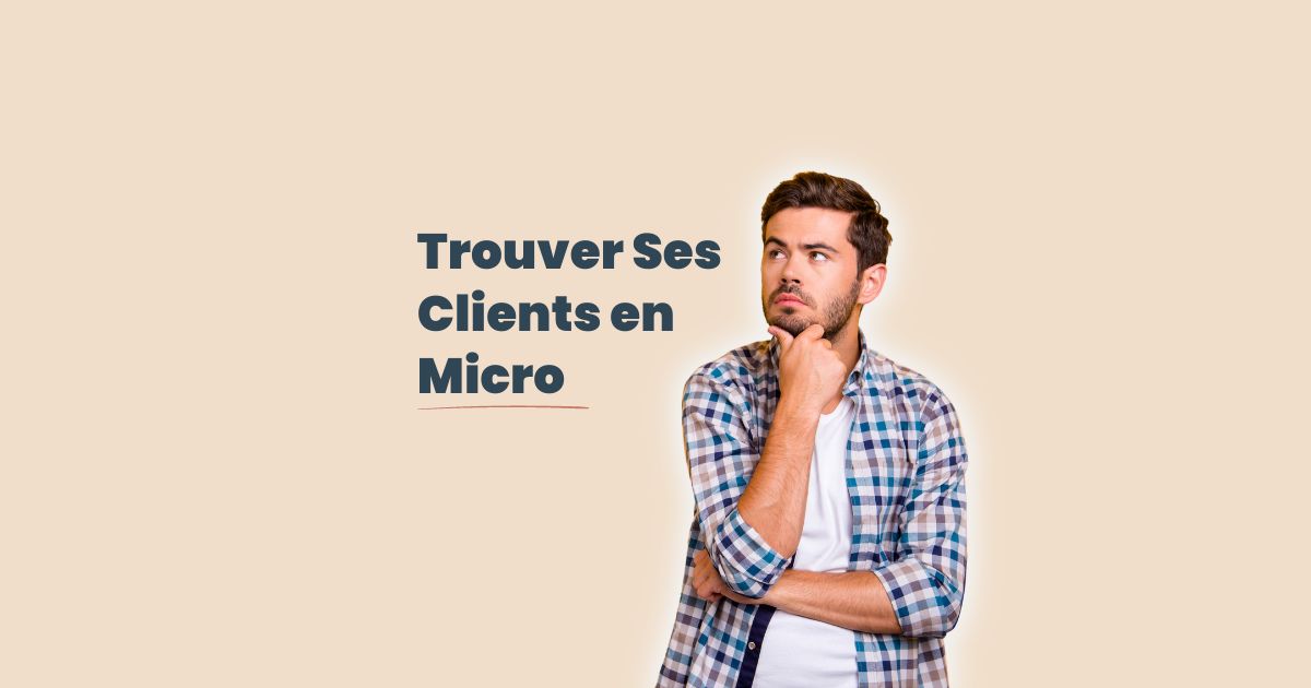 <strong>Trouver Ses Clients Quand On Est Micro Entrepreneur</strong>