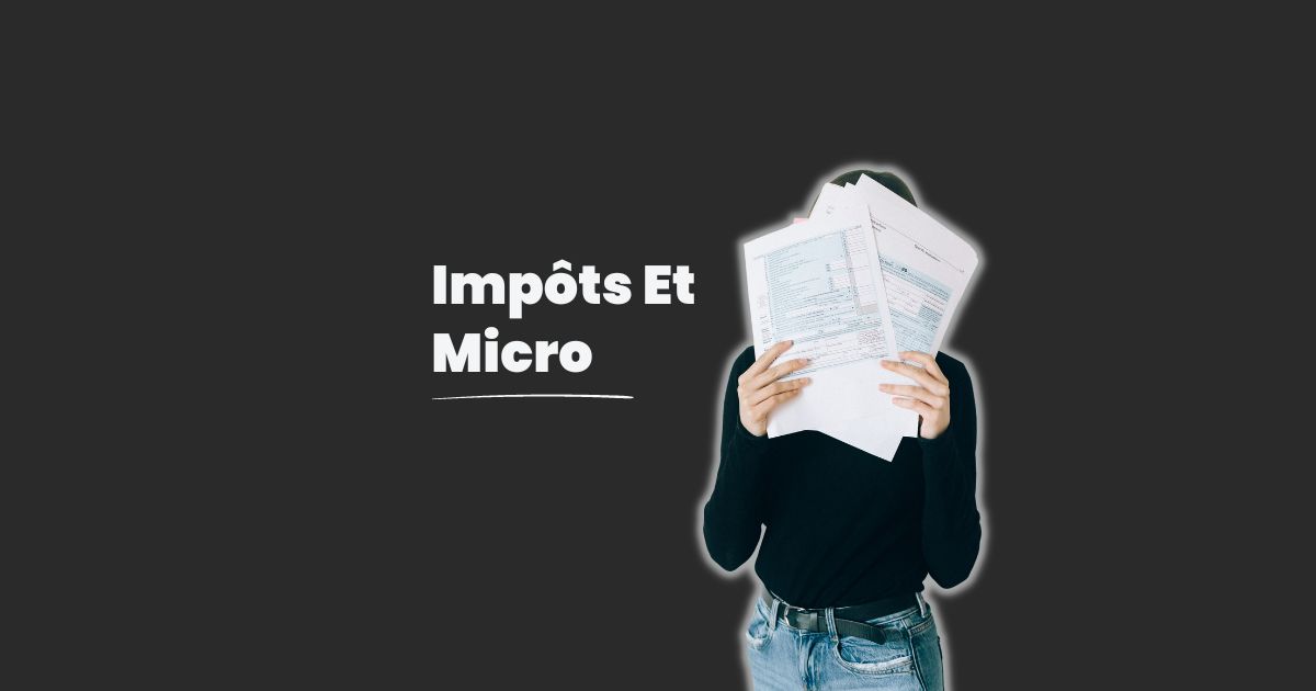 <strong>Impôts Et Micro-Entreprise : Suivez Notre Guide</strong>